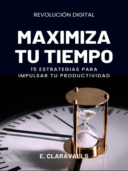 Title details for Maximiza Tu Tiempo by Esther Claravalls - Available